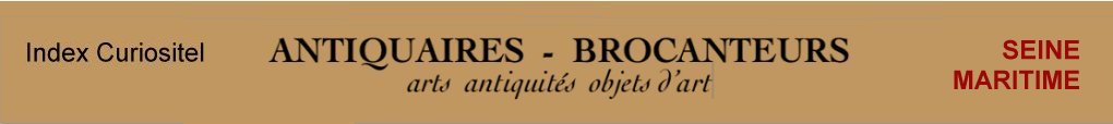 Seine Maritime, 76, Antiquaires, marchands d'antiquits, objets d'art, meubles anciens, poque, style, arts antiquits, art arts, Antique dealers , french antique dealer, art antiques, antique furniture, furnishing, art objects of Seine Maritime, 76,