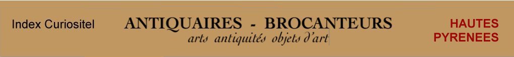 Hautes Pyrnes, 65, Antiquaires, antiquaire, antiquits, objets d'art, meubles anciens, mobilier, poque, style, art antiquits, art arts, Antique dealers , french antique dealer, antique furniture, antique furnishing, art objects of Hautes Pyrnes 65,