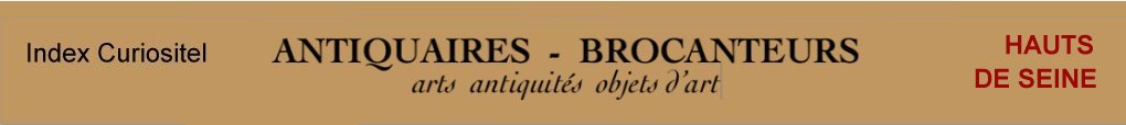 Hauts de Seine, 92, Antiquaires, marchands d'antiquits, d'objets d'art, meubles anciens, mobilier, poque et style, art antiquits, art arts, Antique dealers , french antique dealer, antique furniture, antique furnishing, art objects of Hauts de Seine, 