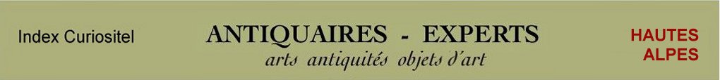 Expert Hautes Alpes, 05, art, arts, antiquits, objets d'art, objets de collection, meuble ancien, d'poque et de style, en objet d'art anciens et contemporains, meubles contemporains, design, peintures, expertise, estimation, Hautes Alpes 05,