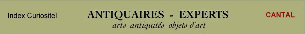 Expert Cantal, 15, art, arts, antiquits, objets d'art, objets de collection, meuble ancien, d'poque et de style, en objet d'art anciens et contemporains, meubles contemporains, design, tableaux, peintures, expertise, estimation, Ardche, 07,