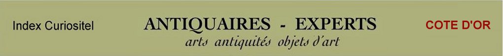 Expert Cote d'Or, 21, art, arts, antiquits, objets d'art, objets collection, de curiosit, meuble ancien, poque, style, en objet d'art anciens et contemporains, meubles contemporains, design, tableaux, peintures, expertise, estimation, Cote d'Or 21,