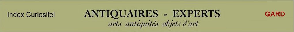 Expert Gard, 30, art, arts, antiquits, objets d'art, objets de collection, de curiosit, meuble ancien, d'poque et de style, en objet d'art anciens et contemporains, meubles contemporains, design, tableaux, peintures, expertise, estimation, Gard 30,