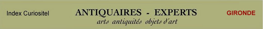 Expert Gironde, 33, art, arts, antiquits, objets d'art, objets de collection, curiosit, meuble ancien, poque, style, en objet d'art anciens et contemporains, meubles contemporains, design, tableaux, peintures, expertise, estimation, Gironde 33,