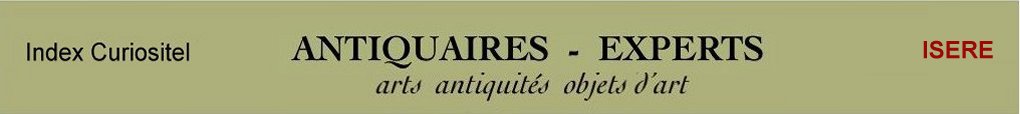 Expert ISERE, 38, art, arts, antiquits, objets d'art, objets de collection, meuble ancien, d'poque et de style, en objet d'art anciens et contemporains, meubles contemporains, design, tableaux, peintures, expertise, estimation, Ardche, 07,