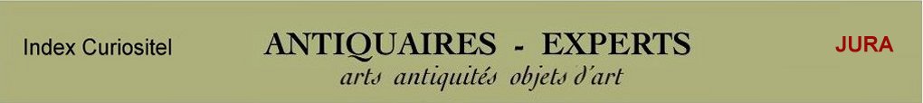 Expert Jura, 39, art, arts, antiquits, objets d'art, objets de collection, de curiosit, meuble ancien, d'poque et de style, en objet d'art anciens et contemporains, meubles contemporains, design, tableaux, peintures, expertise, estimation, Jura 39,