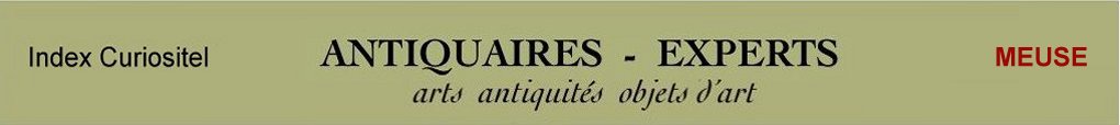  Meuse, 55, Antiquaire, marchands d'antiquits, d'objets d'art, meubles anciens, mobilier, poque et style, art antiquits, art arts, Antique dealers , french antique dealer, art antiques, antique furniture, antique furnishing, art objects of Meuse 55,