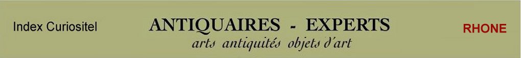 Expert Rhne, 69, art, arts, antiquits, objets d'art, objets de collection, meuble ancien, d'poque et de style, en objet d'art anciens et contemporains, meubles contemporains, design, tableaux, peintures, expertise, estimation, Ardche, 07,