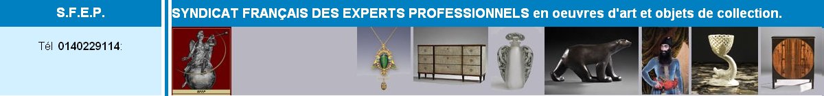 Expert, Experts, Expertise, Estimation, inventaire, Succession, partage, Conservation du patrimoine mobilier,Syndicat Franais des Experts Professionnels en Oeuvres d'art et Objets de collection, Art, Arts, Antiquits, Objets d'Art, showroom expert, 